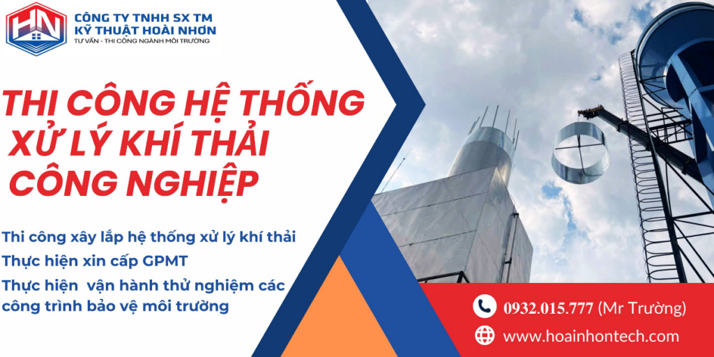 Thi công hệ thống xử lý khí thải công nghiệp – Giải pháp an toàn & hiệu quả cho doanh nghiệp | HOÀI NHƠN - Xử lý nước thải, khí thải sinh hoạt & công nghiệp, cung cấp thiết bị, giải pháp và tư vấn môi trường.